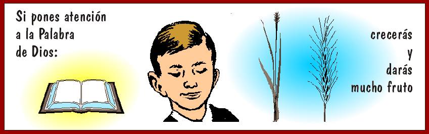 Si pones atenci�n a la Palabra de Dios: crecer�s y dar�s fruto